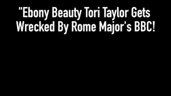 Ebony Beauty Tori Taylor Gets Wrecked By Rome Major'S Bbc!